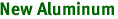New Aluminum